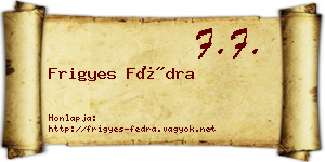 Frigyes Fédra névjegykártya